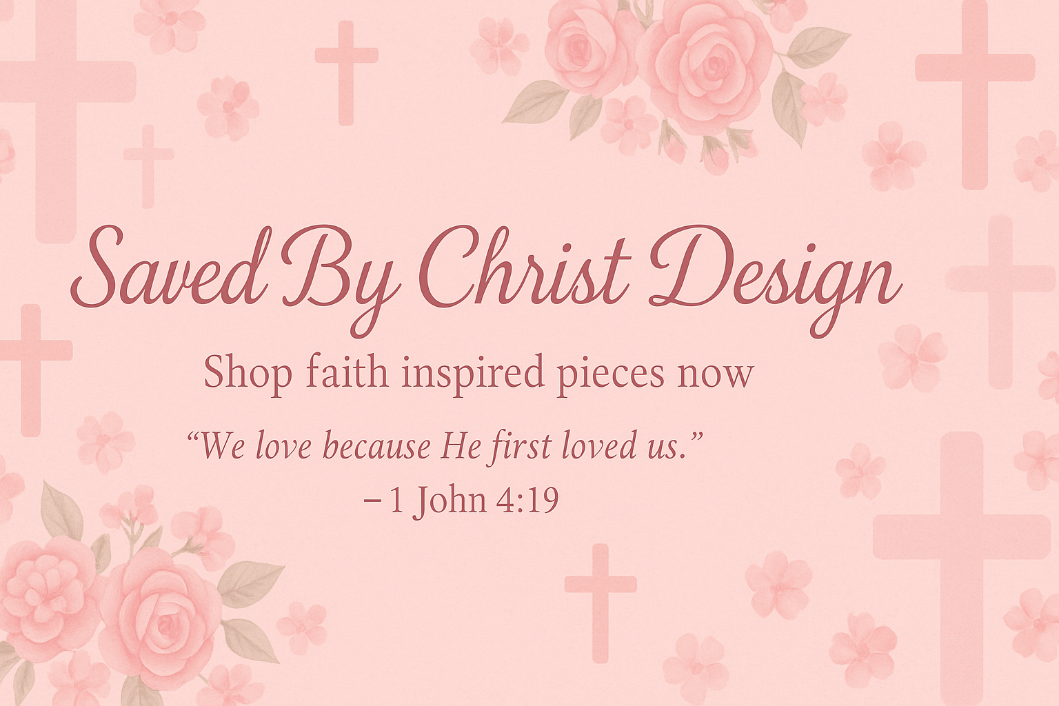 Pink background with floral and cross designs, featuring 'Saved By Christ Design' text. shop faith inspired pieces now